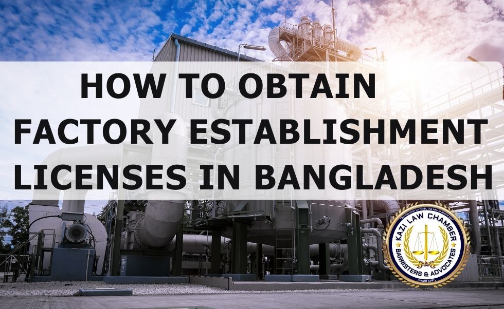 How to Obtain Factory Establishment Licenses in Bangladesh