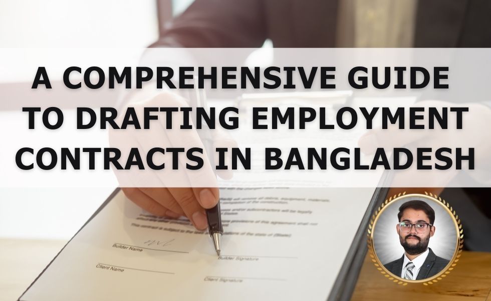 A Comprehensive Guide to Drafting Employment Contracts in Bangladesh